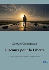 Discours pour la Liberté : Un vibrant plaidoyer pour la laïcité et la liberté de conscience - Georges Clemenceau