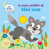 Le menu préféré de bébé loup - Olivier Dupin