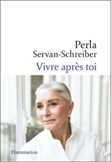 Vivre après toi - Perla Servan-Schreiber