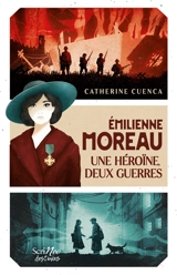 Emilienne Moreau : une héroïne, deux guerres - Catherine Cuenca
