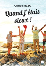 Quand j'étais vieux ! - Claude Rizzo