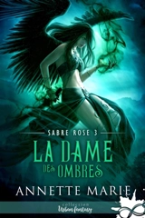 La Dame des Ombres : Sabre Rose, T3 - Marie, Annette