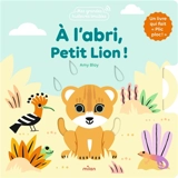 A l'abri, petit lion ! : un livre qui fait plic ploc ! - Amy Blay