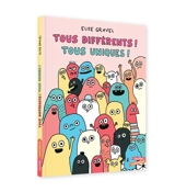 Tous différents ! Tous uniques ! - Elise Gravel
