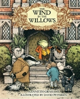 The Wind in the Willows : With Illustrations by David Petersen - Kenneth Grahame