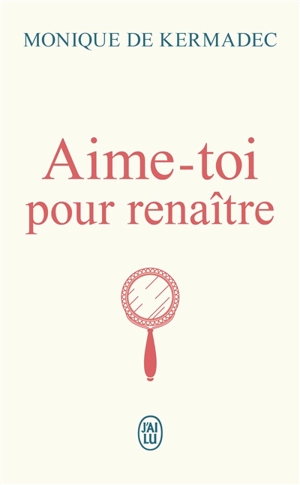 Aime-toi pour renaître - Monique de Kermadec