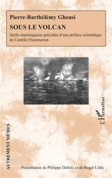 Sous le volcan - Pierre-Barthélemy Gheusi