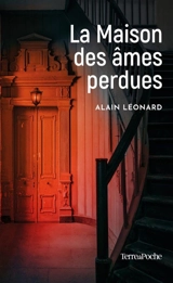 La maison des âmes perdues - Alain Léonard