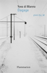 Elagage : vers d'autres poésies - Yves Di Manno