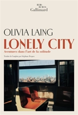 Lonely city : aventures dans l'art de la solitude - Olivia Laing