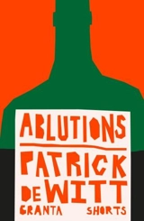 Ablutions - Patrick deWitt