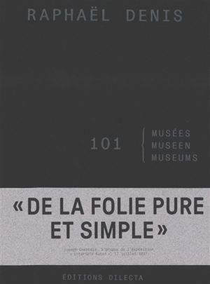101 musées. 101 Museen. 101 museums - Raphaël Denis