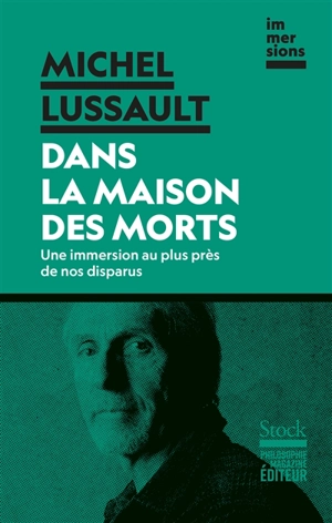 Dans la maison des morts : une immersion au plus près de nos disparus - Michel Lussault
