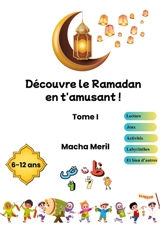 Découvre le Ramadan en t'amusant : Tome 1 - Macha Méril