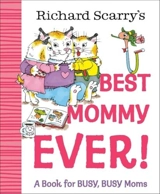 Richard Scarry's Best Mommy Ever - Scarry, Richard (ill)