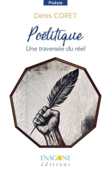 Poélitique : une traversée du réel - Denis Coret