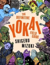 The Definitive Yokai Field Guide - Shigeru Mizuki