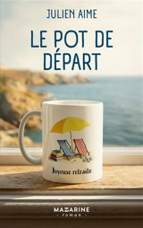 Le pot de départ - Julien Aime