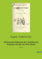 Dictionnaire Raisonné de l’Architecture Française Du XIe Au XVIe Siècle : tome 8 - Viollet-le-Duc, Eugène