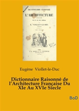 Dictionnaire Raisonné de l’Architecture Française Du XIe Au XVIe Siecle : tome 5 - Viollet-le-Duc, Eugène