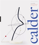 Calder : mouvement et réalité - Arnauld Pierre
