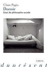 Dormir : essai de philosophie sociale - Claire Pagès