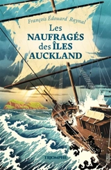 Les naufragés des îles Auckland - François-Edouard Raynal