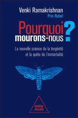 Pourquoi nous mourons : la nouvelle science de la longévité et la quête de l'immortalité - Venki Ramakrishnan