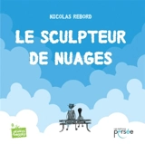 Le sculpteur de nuages - Nicolas Rebord