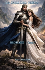 LA SAGA DES TEMPS : BROSLANN - Tome 2 : TOME 1 - BROSLANN - DELMAS, Bruno