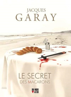 Le secret des macarons - Jacques Garay