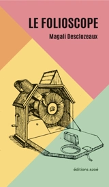 Le folioscope - Magali Desclozeaux