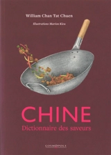 Chine : dictionnaire des saveurs - William Chan Tat Chuen