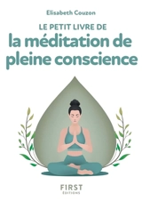 Le petit livre de la méditation de pleine conscience - Elisabeth Couzon