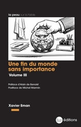 Une fin du monde sans importance : chroniques. Vol. 3 - Xavier Eman