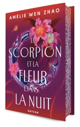 Le scorpion et la fleur dans la nuit. Vol. 1 - Amélie Wen Zhao