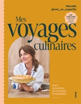 Mes voyages culinaires : mes recettes du monde inratables - Monelle