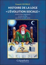 Histoire de la loge "L'évolution sociale" et de la franc-maçonnerie en Loir-et-Cher aux XVIIIe et XIXe siècles - Franck Coudray