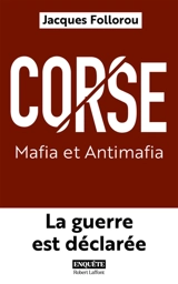 Corse : mafia et antimafia : la guerre est déclarée - Jacques Follorou