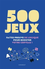 500 jeux : faites preuve de logique pour booster votre cerveau ! - Nadia Bouali