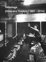 Délestage (itinéraire théâtre, 1981-2014) - Gislaine Drahy