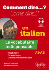 Comment dire... ? en italien : le vocabulaire indispensable : A1-A2 - Enrico Consonni