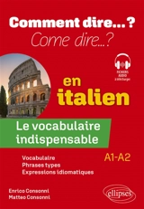 Come dire... ? en italien, A1-A2 : le vocabulaire indispensable : vocabulaire, phrases types, expressions idiomatiques - Enrico Consonni