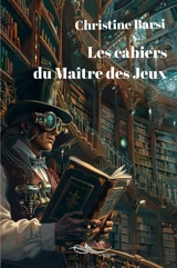 Les cahiers du maître des jeux : anthologie de nouvelles fantastiques - Christine Barsi
