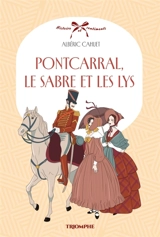 Pontcarral, le sabre et les lys - Albéric Cahuet