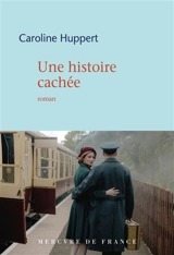Une histoire cachée - Caroline Huppert