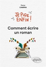 Comment écrire un roman - Fanny Campan