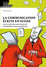 La communication écrite en Suisse : lettres, courriels et autres formes de correspondance mises au goût du jour - Fabienne Schnyder