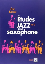Etudes jazz pour saxophones. Vol. 2 - Eric Barret