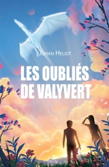 Les oubliés de Valyvert - Johan Heliot